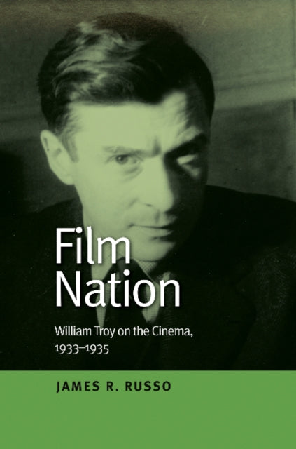 Film Nation: William Troy on the Cinema, 19331935