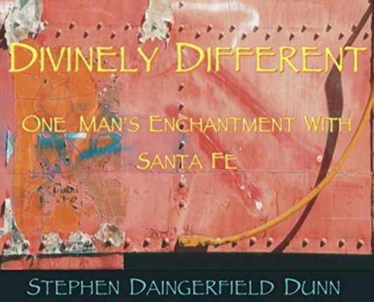 Divinely Different, One Man's Enchantment With Santa Fe