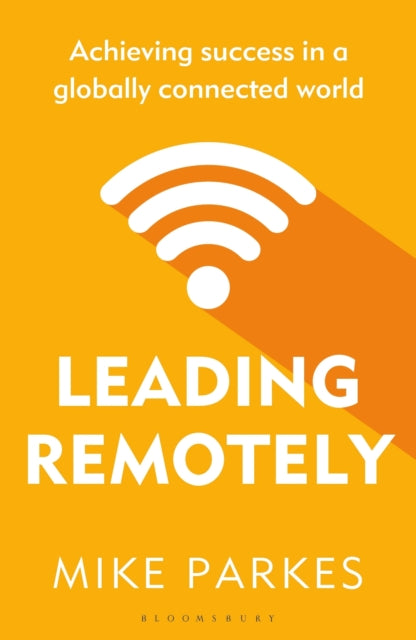 Leading Remotely: Achieving Success in a Globally Connected World