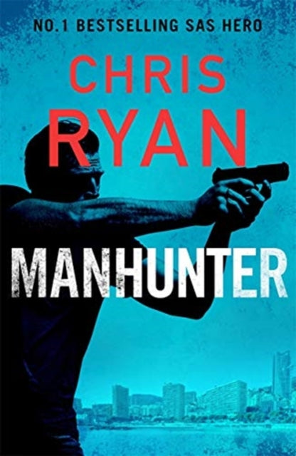 Manhunter: The explosive new thriller from the No.1 bestselling SAS hero