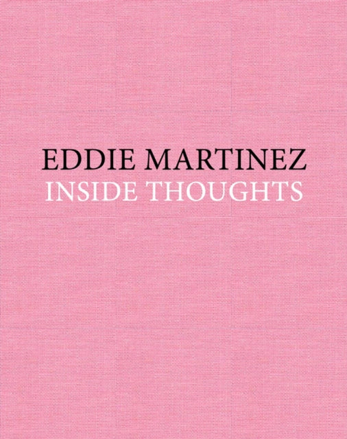 Eddie Martinez: Inside Thoughts