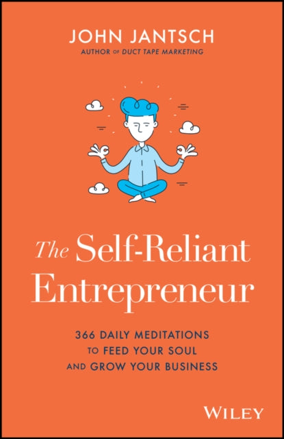 Self-Reliant Entrepreneur: 366 Daily Meditations to Feed Your Soul and Grow Your Business