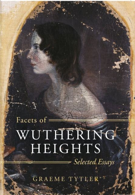 Facets of Wuthering Heights: Selected Essays