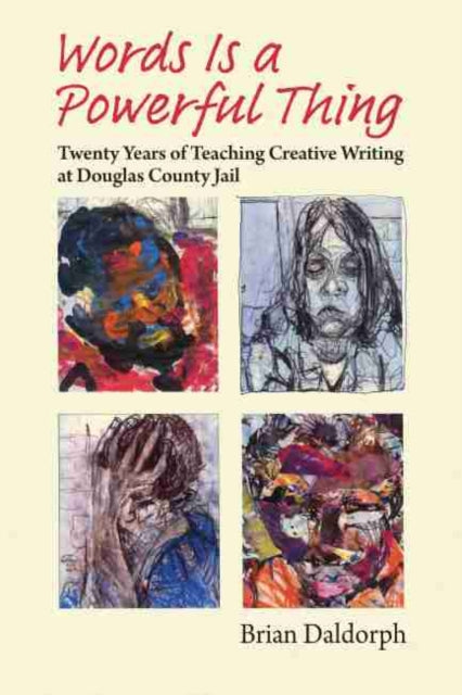 Words Is a Powerful Thing: Twenty Years of Teaching Creative Writing at Douglas County Jail