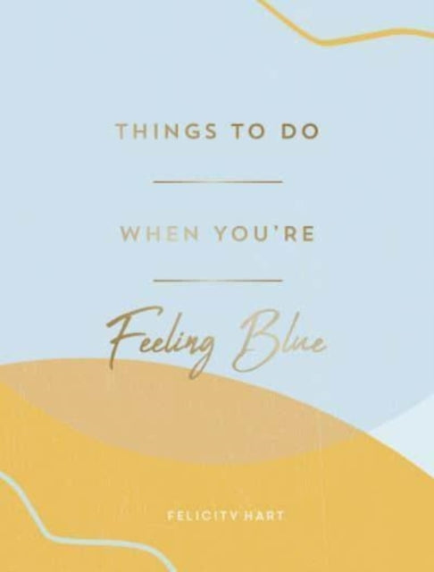 Things to Do When You're Feeling Blue: Self-Care Ideas to Make Yourself Feel Better