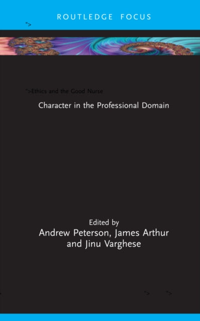 Ethics and the Good Nurse: Character in the Professional Domain