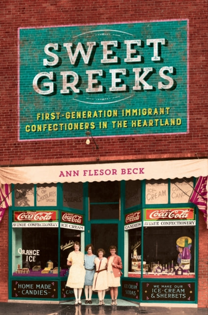 Sweet Greeks: First-Generation Immigrant Confectioners in the Heartland