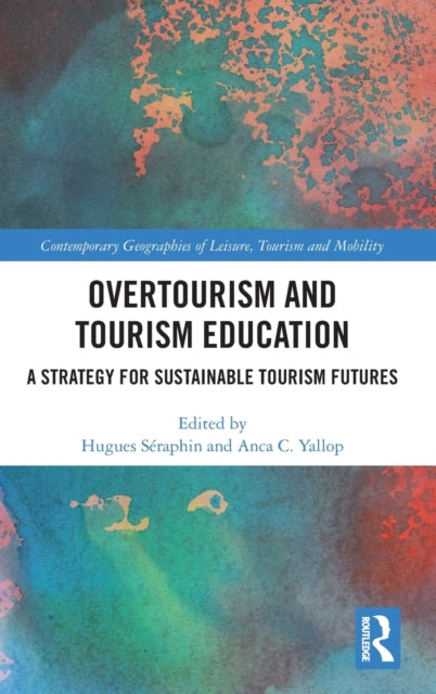 Overtourism and Tourism Education: A Strategy for Sustainable Tourism Futures