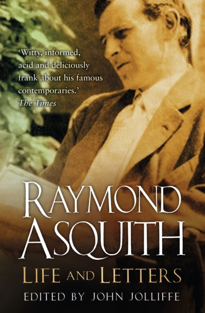 Raymond Asquith: Life and Letters