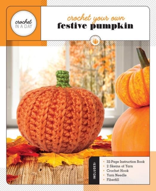 Crochet Your Own Festive Pumpkin: Includes: 32-Page Instruction Book, 3 Colors of Yarn, Crochet Hook, Yarn Needle