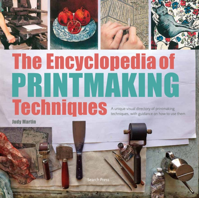 Encyclopedia of Printmaking Techniques: A Unique Visual Directory of Printmaking Techniques, with Guidance on How to Use Them