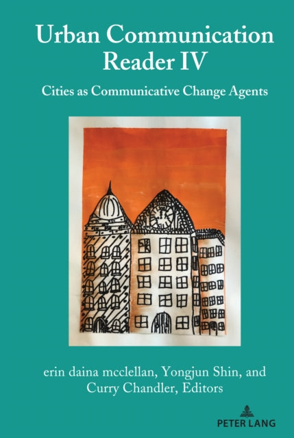 Urban Communication Reader IV: Cities as Communicative Change Agents