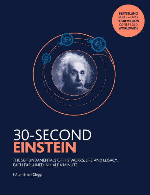 30-Second Einstein: The 50 fundamentals of his work, life and legacy, each explained in half a minute