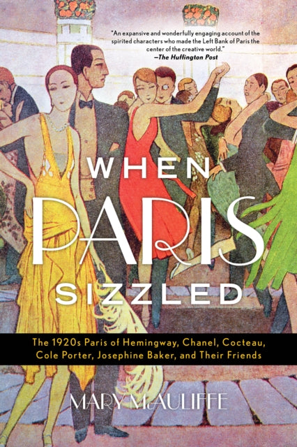 When Paris Sizzled: The 1920s Paris of Hemingway, Chanel, Cocteau, Cole Porter