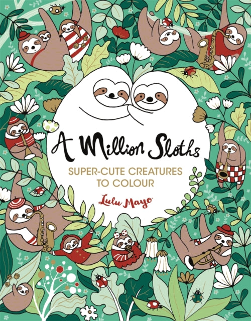 Million Sloths: Super-Cute Creatures to Colour