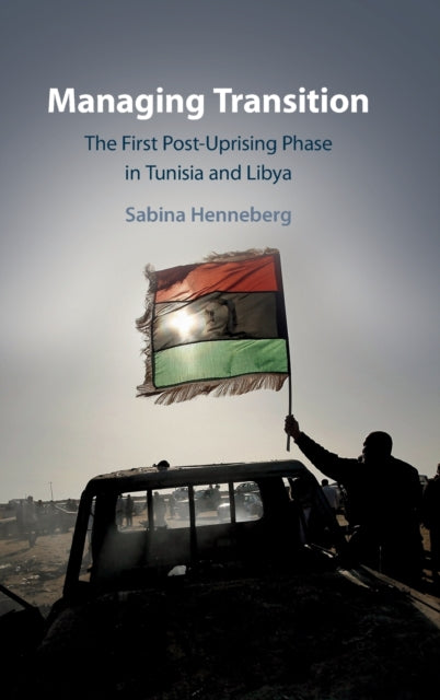 Managing Transition: The First Post-Uprising Phase in Tunisia and Libya