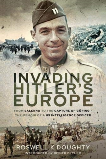 Invading Hitler's Europe: From Salerno to the Capture of Goring - The Memoir of a US Intelligence Officer