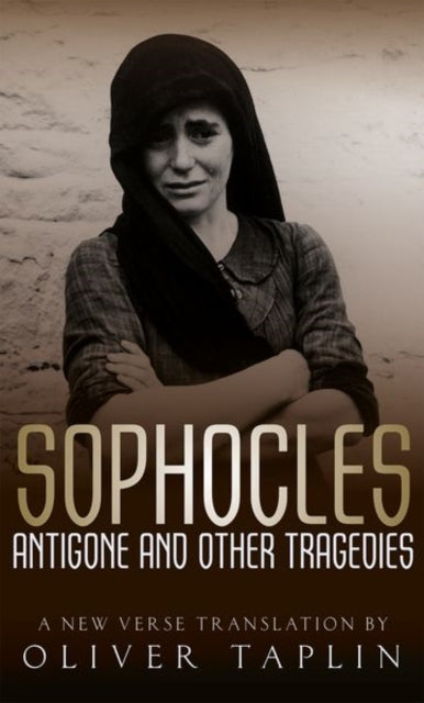 Sophocles: Antigone and other Tragedies: Antigone, Deianeira, Electra