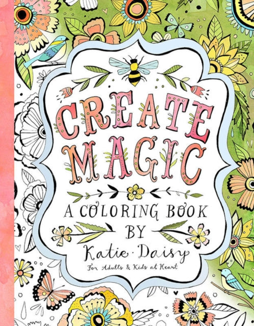 Create Magic - Coloring Book: For Adults & Kids at Heart