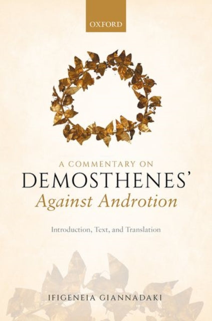 Commentary on Demosthenes' Against Androtion: Introduction, Text, and Translation