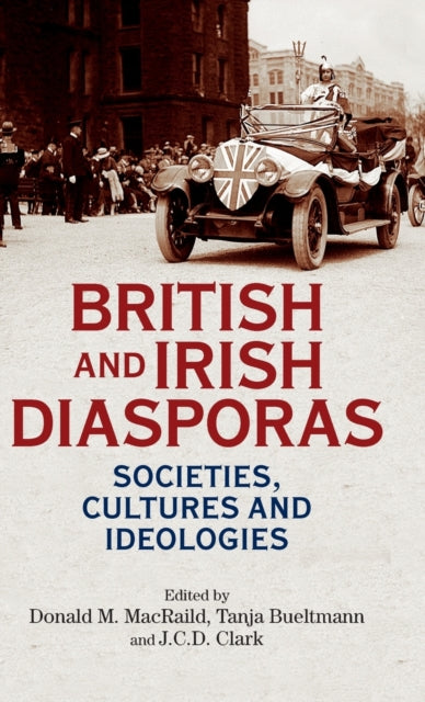 British and Irish Diasporas: Societies, Cultures and Ideologies