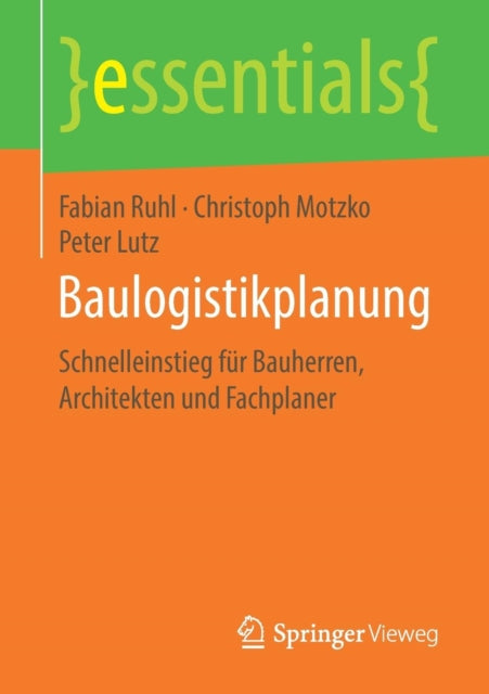 Baulogistikplanung: Schnelleinstieg Fur Bauherren, Architekten Und Fachplaner