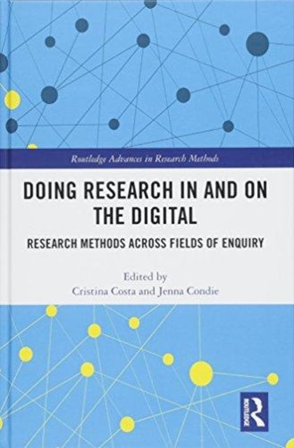 Doing Research In and On the Digital: Research Methods across Fields of Inquiry