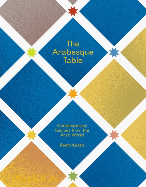 Arabesque Table: Contemporary Recipes from the Arab World