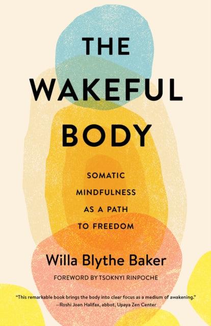 Wakeful Body: Somatic Mindfulness as a Path to Freedom