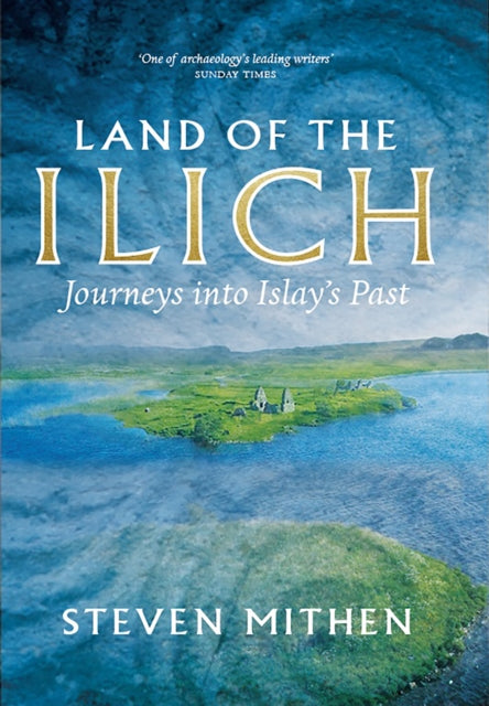 Land of the Ilich: Journey's into Islay's Past