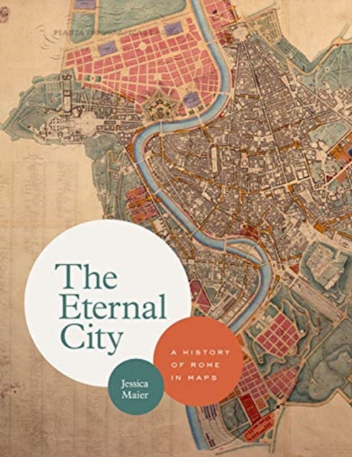 Eternal City: A History of Rome in Maps
