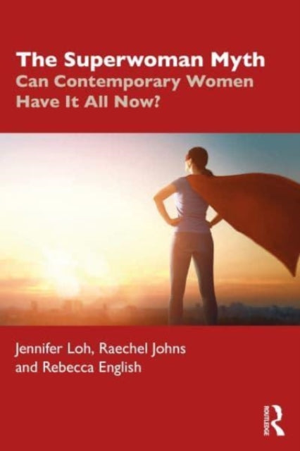 Superwoman Myth: Can Contemporary Women Have It All Now?