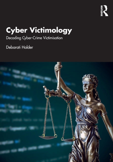 Cyber Victimology: Decoding Cyber-Crime Victimisation