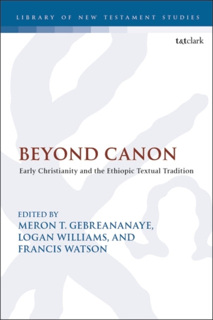 Beyond Canon: Early Christianity and the Ethiopic Textual Tradition