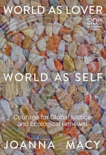 World as Lover, World as Self: Courage for Global Justice and Ecological Renewal