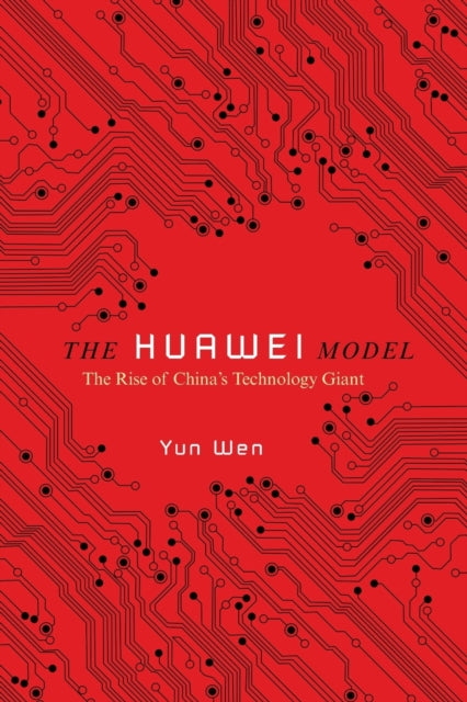 Huawei Model: The Rise of China's Technology Giant