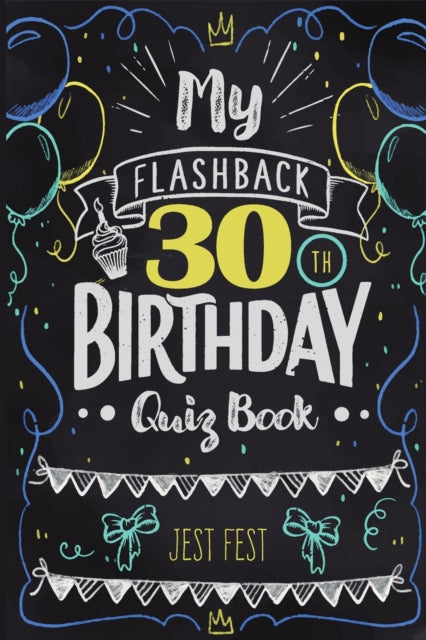My Flashback 30th Birthday Quiz Book: Turning 30 Humor for People Born in the '90s