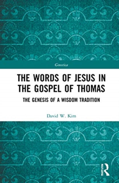 Words of Jesus in the Gospel of Thomas: The Genesis of a Wisdom Tradition