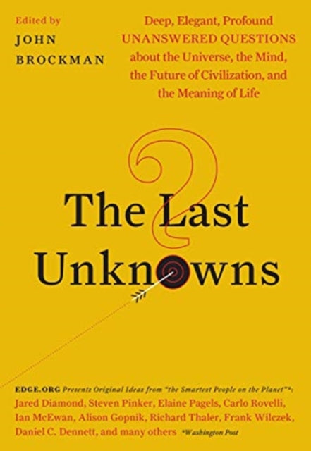 Last Unknowns: Deep, Elegant, Profound Unanswered Questions About the Universe, the Mind