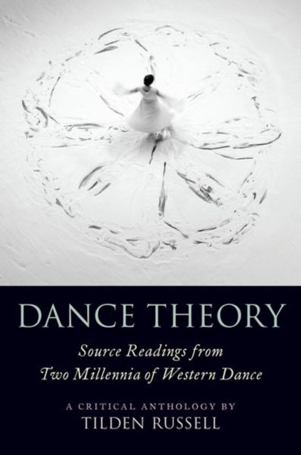 Dance Theory: Source Readings from Two Millennia of Western Dance