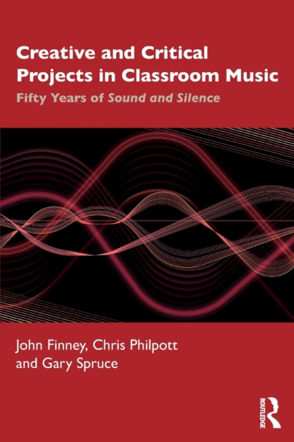 Creative and Critical Projects in Classroom Music: Fifty Years of Sound and Silence