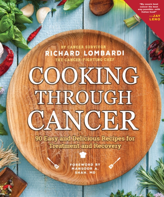 Cooking Through Cancer: 50 Easy and Delicious Recipes for Treatment and Recovery (2nd Edition, Revised)