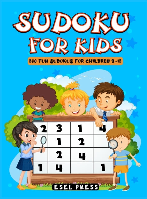 Sudoku for Kids: 200 Fun Sudokus for Children 9-12, Includes Solutions - Large Print 8.5 X 11