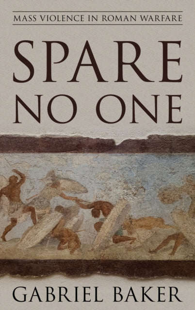 Spare No One: Mass Violence in Roman Warfare