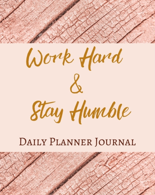 Work Hard And Stay Humble Daily Planner Journal - Pastel Rose Wine Gold Pink - Abstract Contemporary Modern Design