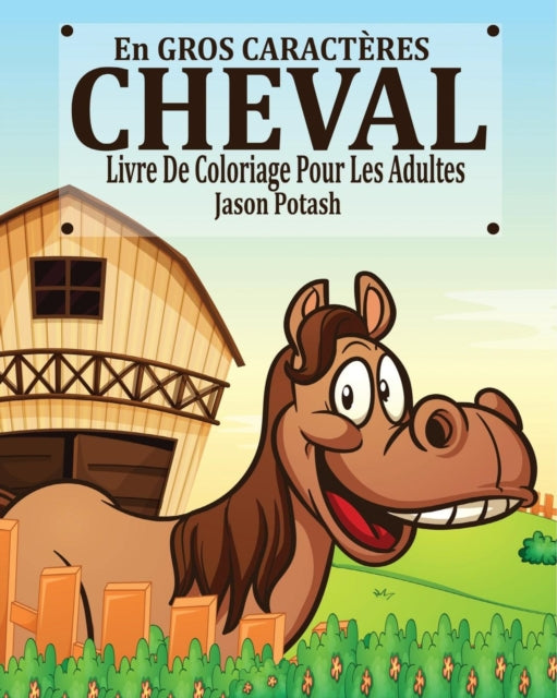 Cheval Livre de Coloriage Pour les Adultes ( En Gros Caracteres)