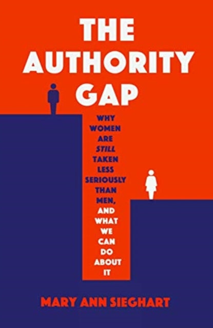 Authority Gap: Why women are still taken less seriously than men, and what we can do about it