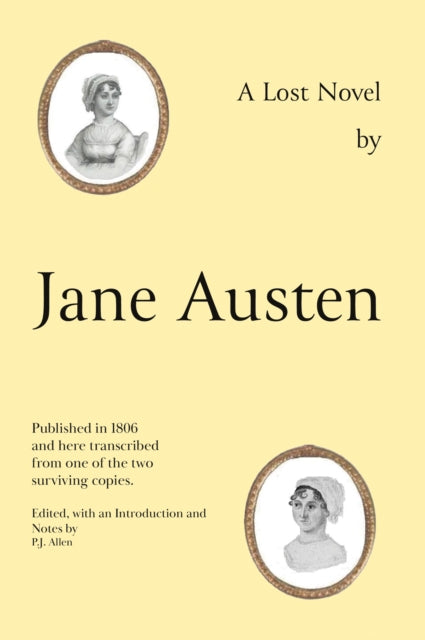 Jane Austen's Lost Novel: Its Importance for Understanding the Development of Her Art. Edited with an Introduction and Notes by P.J. Allen