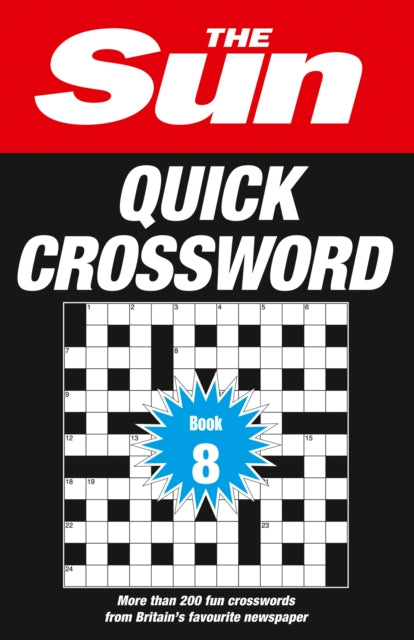 Sun Quick Crossword Book 8: 200 Fun Crosswords from Britain's Favourite Newspaper