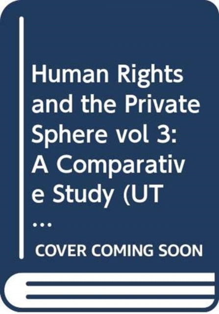 Human Rights and the Private Sphere vol 3: A Comparative Study